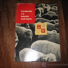 Libros de segunda mano: INTRODUCCION A LA INDUSTRIA TEXTIL LANERA 1959 POR JOSE BACH TORRUELLA Y PEDRO RIMBLAS