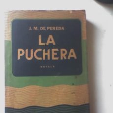 Libros de segunda mano: LA PUCHERA, DE JOSE MARIA PEREDA - EDITORIAL SOPENA - AÑO 1943 - SEGUNDA EDICION. Lote 27108084