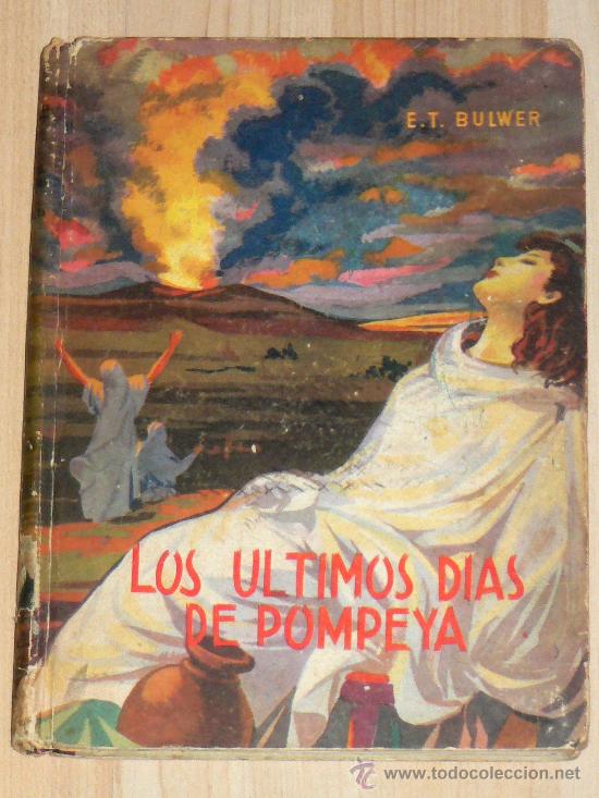 Libros de segunda mano: EDICI&Oacute;N DEL 1952 DE LOS &Uacute;LTIMOS D&Iacute;AS DE POMPEYA, DE E.T. BULWER - Foto 1