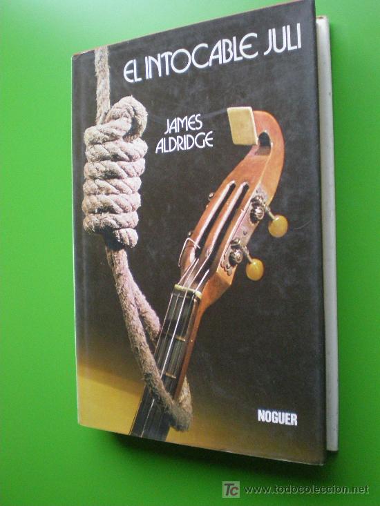 Libros de segunda mano: EL INTOCABLE JULI. JAMES ALDRIDGE - Foto 1