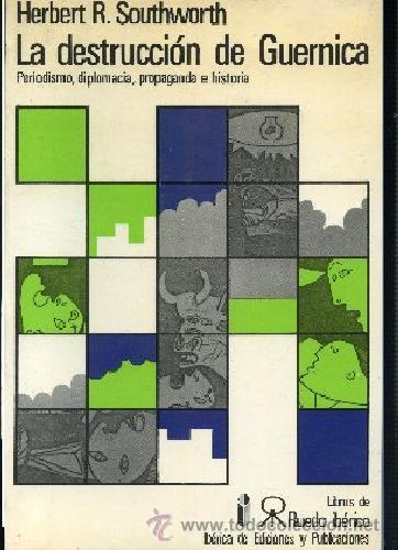 Libros de segunda mano: LA DESTRUCCION DE GUERNICA. PERIODISMO, DIPLOMACIA ,PROPAGANDA E HISTORIA,Ruedo Iberico
