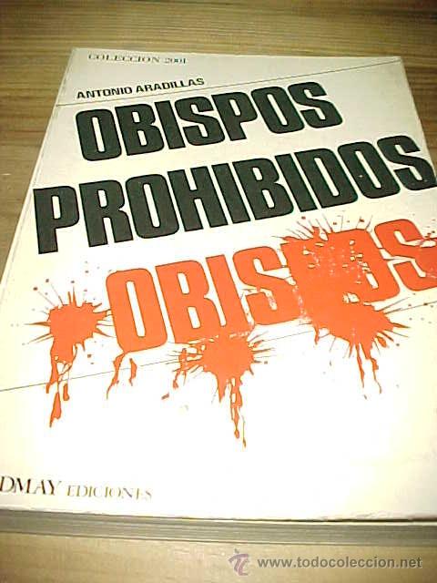 Libros de segunda mano: OBISPOS PROHIBIDOS. ANTONIO ARADILLAS. 1&ordf; EDICION. * - Foto 1