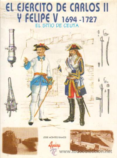 Libros de segunda mano: EL EJERCITO DE CARLOS II Y FELIPE V (1.694 - 1.727) (HM-13)