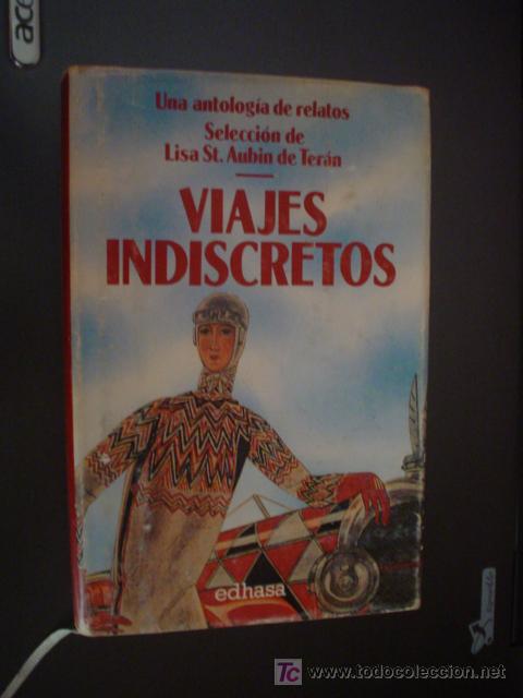 Livres d'occasion: LISA ST. AUBIN DE TER&Aacute;N (ED.): VIAJES INDISCRETOS (UNA ANTOLOG&Iacute;A DE RELATOS)