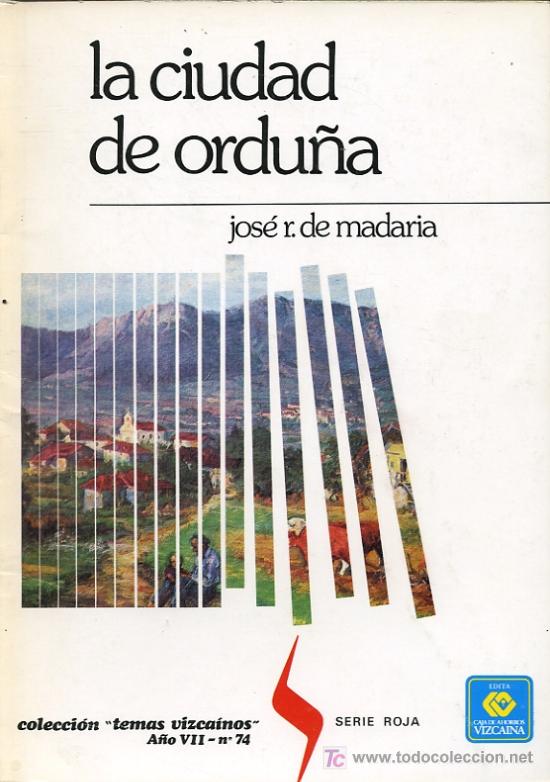 Gebrauchte B&uuml;cher: Jos&eacute; R. de Madaria - La ciudad de Ordu&ntilde;a - Colecci&oacute;n temas vizcainos n&ordm; 74 - 1981