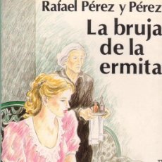 Libros de segunda mano: LA BRUJA DE LA ERMITA. RAFAEL PEREZ Y PEREZ. EDITORIAL JUVENTUD.