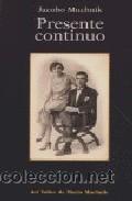 Libros de segunda mano: PRESENTE CONTINUO DE JACOBO MUCHNIK (TALLER DE MARIO MUCHNIK) - Foto 1