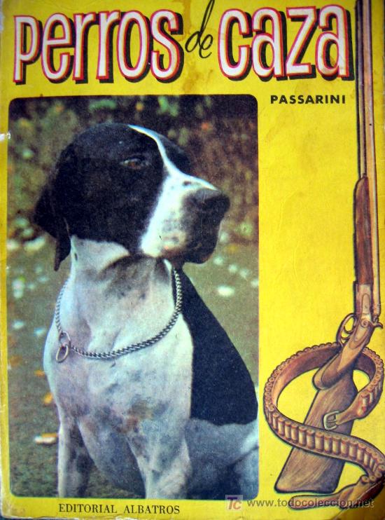 Libros de segunda mano: PERROS DE CAZA. PASSARINI. A&ntilde;o 1972.  Edit. Albatros. - Foto 1