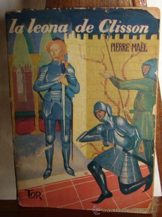 Libros de segunda mano: LA LEONA DE CLISSON, POR PIERRE MA&Euml;L. TOR. 1952 - Foto 1