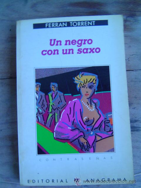 Libros de segunda mano: UN NEGRO CON UN SAXO FERRAN TORRENT - Foto 1