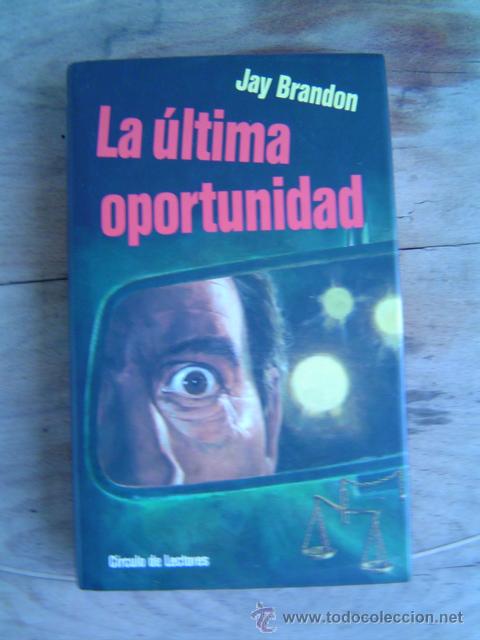 Libros de segunda mano: LA ULTIMA OPORTUNIDAD JAY BRANDON