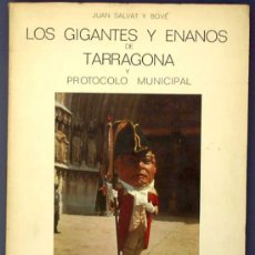 Libros de segunda mano: LOS GIGANTES Y ENANOS DE TARRAGONA Y PROTOCOLO MUNICIPAL. POR JUAN SALVAT Y BOVÉ, 1971.