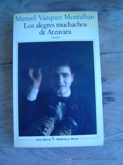 Libros de segunda mano: LOS ALEGRES MUCHACHOS DE ATZAVARA MANUEL VAZQUEZ MONTALBAN - Foto 1