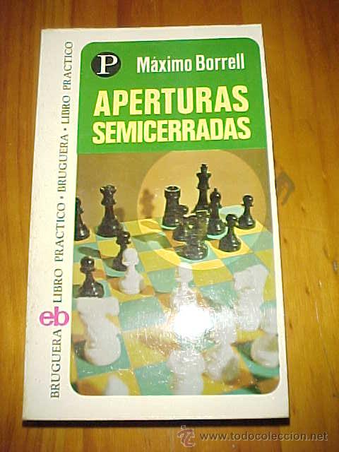 Libros de segunda mano: APERTURAS SEMICERRADAS. MAXIMO BORRELL. BRUGUERA LIBRO PRACTICO.  1&ordf; EDICION.* - Foto 1