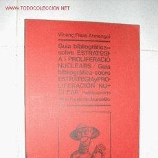Libros de segunda mano: VICENÇ FISAS ARMENGOL. GUÍA BIBLIOGRAFICA SOBRE ESTRATEGIA Y PROLIFERACION NUCLEAR. 256 PAGINAS.. Lote 19665229