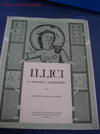 Second hand books: ILLICI, Su situaci&oacute;n y antig&uuml;edad -AURELIANO IBARRA Y MANZONI - INS.EST. ALI. ALICANTE - 1981