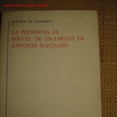 Libros de segunda mano: LA PRESENCIA DE MIGUEL DE UNAMUNO EN ANTONIO MACHADO