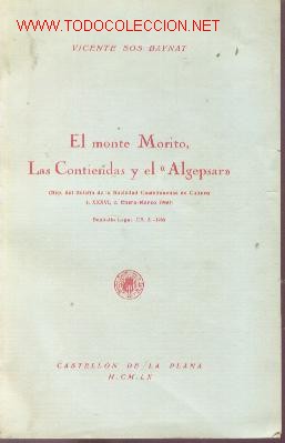 Libros de segunda mano: EL MONTE MORITO, LAS CONTIENDAS Y EL ALGEPSAR (Castellon de la Plana, 1960)