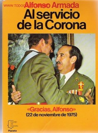 Libros de segunda mano: AL SERVICIO DE LA CORONA, POR ALFONSO ARMADA - Foto 1