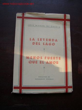 Libros de segunda mano: LA LEYENDA DEL LAGO Y MENOS FUERTE QUE EL AMOR-JOSE MANUEL DE GRACIA- VAL.- 1952
