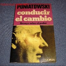 Libros de segunda mano: CONDUCIR EL CAMBIO - PONIATOWSKI -. Lote 26810972