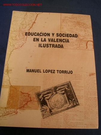 Libri di seconda mano: EDUCACI&Oacute;N Y SOCIEDAD EN LA VALENCIA ILUSTRADA- MANUEL LOPEZ TORRIJO- NAU LLIBRES- VAL.- 1986