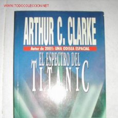 Libros de segunda mano: EL ESPECTRO DEL TITANIC. ARTHUR C. CLARKE PLAZA Y JANES 1991. . Lote 25635636