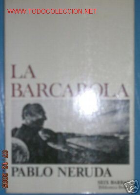 Libros de segunda mano: LA BARCAROLA. PABLO NERUDA. SEIX BARRAL. - Foto 1