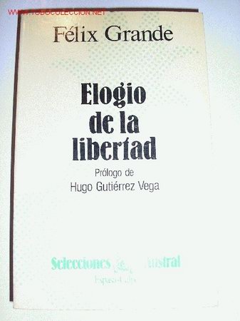 Libros de segunda mano: ELOGIO DE LA LIBERTAD - FELIX GRANDE - Foto 1