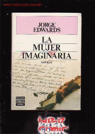 Libros de segunda mano: JORGE EDWARDS - LA MUJER IMAGINARIA - Foto 1