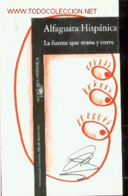 Libros de segunda mano: ALFAGUARA HISPANICA: LA FUENTE QUE MANA Y CORRE (Madrid, 1993) Una Antologia del Castellano