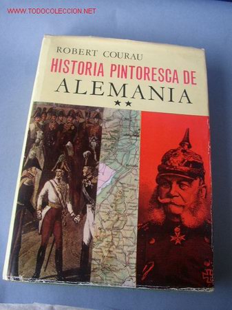 Libros de segunda mano: HISTORIA PINTORESCA DE ALEMANIA- VOLUMEN II- ROBERT COURAU-LUIS DE CARALT EDT.- BAR.- 1&ordf;. EDC.- 1966