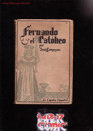 Libros de segunda mano: FERNANDO EL CATOLICO / AUTOR : JOSE LLAMPAYAS - Foto 1