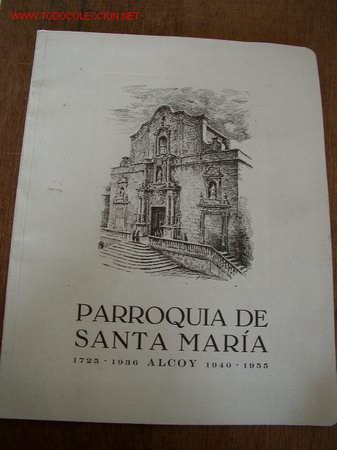 Second hand books: PARROQUIA DE SANTA MAR&Iacute;A 1725 - 1936 ALCOY 1940 - 1955.-PAPELERAS REUNIDAS- ALCOY- 1955-