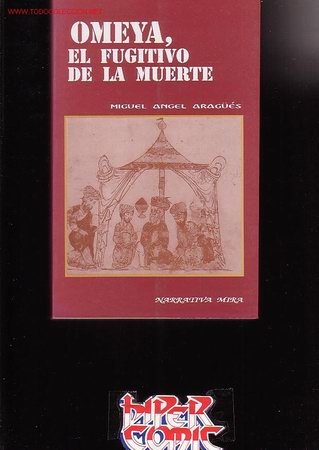 Libros de segunda mano: OMEYA, EL FUGITIVO DE LA MUERTE - POR - MIGUEL ANGEL ARAG&Uuml;&Eacute;S