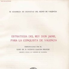 Libros de segunda mano: ESTRATEGIA DEL REY DON JAIME PARA LA CONQUISTA DE VALENCIA / V. GASCON PELEGRI. Lote 247615950