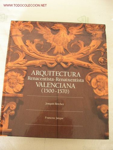 Libri di seconda mano: ARQUITECTURA RENACENTISTA.RENAIXENTISTA, VALENCIANA ( 1500-1570)-JOAQU&Iacute;N B&Eacute;RCHEZ Y F. JARQUE-1994