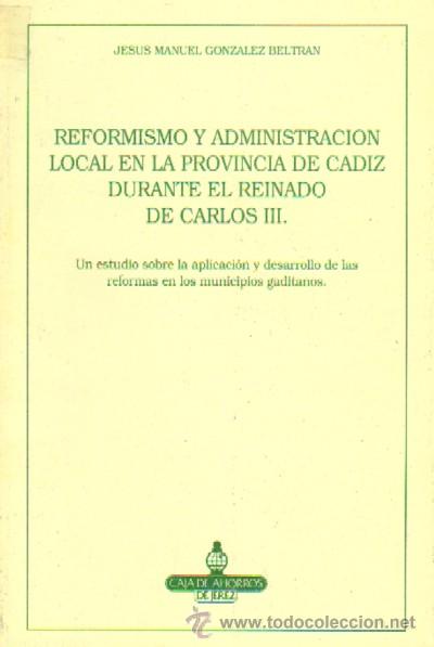 Libros de segunda mano: REFORMISMO Y ADMINISTRACION LOCAL EN LA PROVINCIA DE CADIZ, DURANTE EL REINADO DE CARLOS III ANC-32