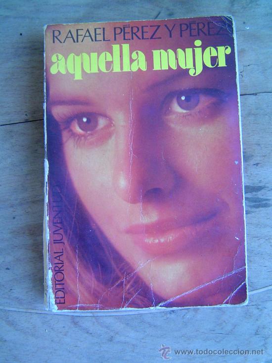 Libros de segunda mano: LIBRO AQUELLA MUJER -RAFAEL PEREZ Y PEREZ - Foto 1