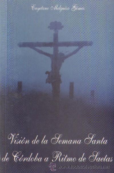 Libros de segunda mano: VISION DE LA SEMANA SANTA DE CORDOBA A RITMO DE SAETAS (ANCO-78)