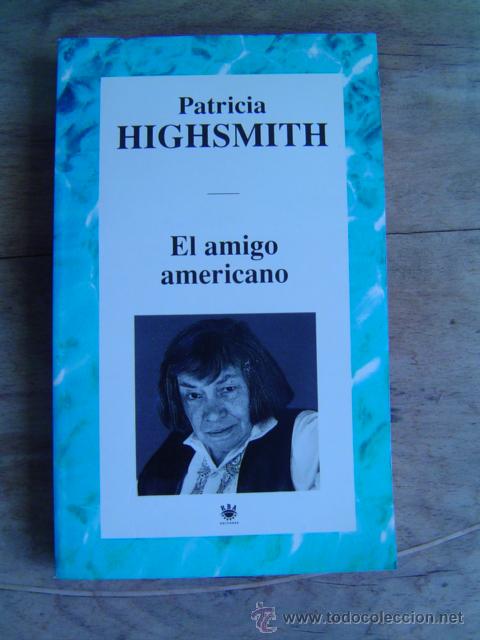 Libros de segunda mano: LIBRO  EL AMIGO AMERICANO -PATRICIA -HIGHSMITH - Foto 1