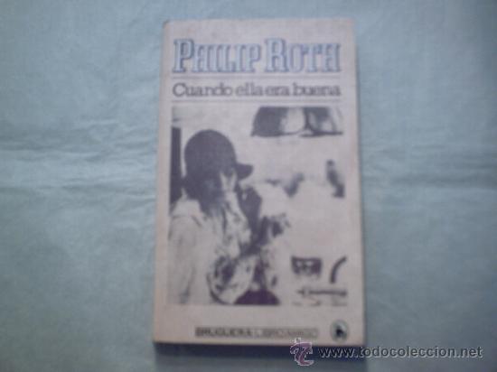 Libros de segunda mano: CUANDO ELLA ERA BUENA DE PHILIP ROTH (BRUGUERA) - Foto 1