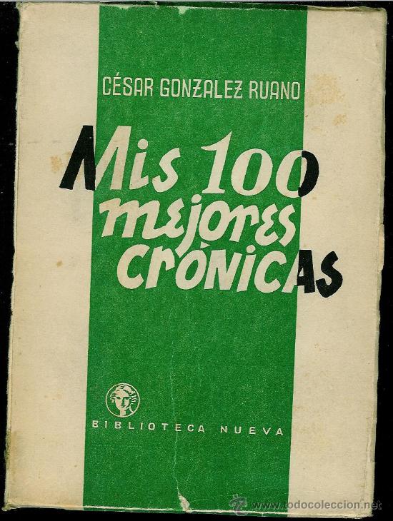 Libros de segunda mano: Mis 100 mejores cr&oacute;nicas (Gonz&aacute;lez Ruano, C&eacute;sar) - Foto 1