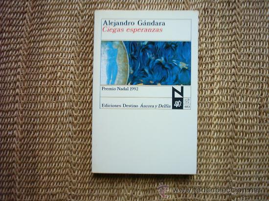 Libros de segunda mano: ALEJANDRO G&Aacute;NDARA. CIEGAS ESPERANZAS. PRIMERA EDICI&Oacute;N 1992. - Foto 1
