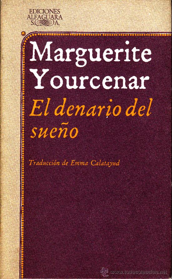 Libros de segunda mano: EL DENARIO DEL SUE&Ntilde;O - MARGUERITE YOURCENAR. - Foto 1
