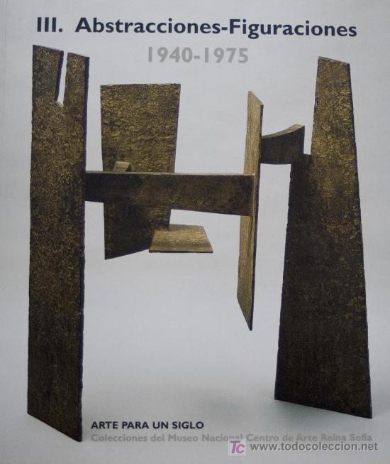 Second hand books: ARTE PARA UN SIGLO 3 MUSEO NACIONAL ARTE REINA SOF&Iacute;A ABSTRACCIONES EQUIPO CR&Oacute;NICA CHILLIDA ARROYO