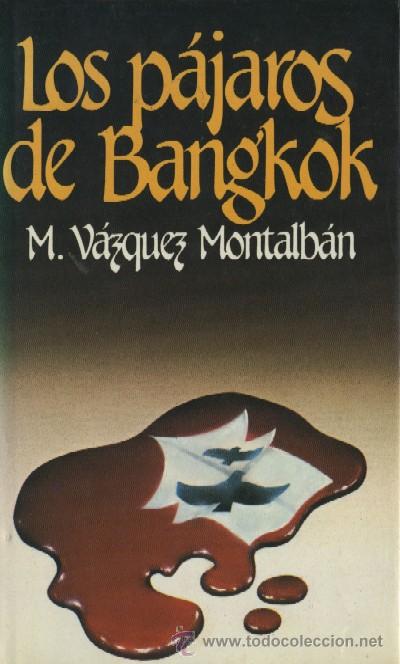 Libros de segunda mano: LOS PAJAROS DE BANGKOK. VAZQUEZ MONTALBAN, MANUEL. A-NSF-1419