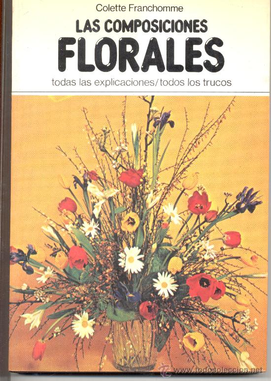 Libros de segunda mano: LAS COMPOSICIONES FLORALES COLETTE FRANCHOMME - Foto 1