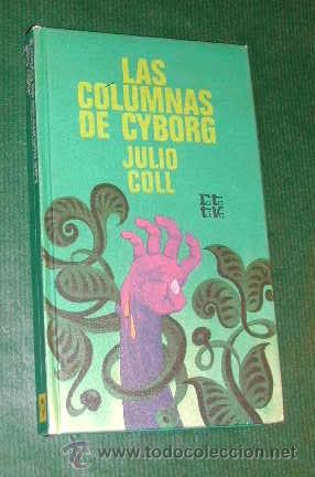 Libros de segunda mano: LAS COLUMNAS DE CYBORG,de Julio Coll - 1972 - Foto 1