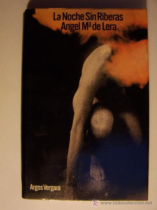 Libros de segunda mano: La noche sin riberas / Angel M&ordf; de Lera -- 1&ordf; edici&oacute;n.  * NOVELA  * - Foto 1